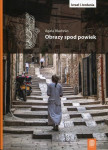 Obrazy spod powiek - Izrael i Jordania_Agata Błachnio_ Wydawnictwo Helion_ okładka