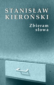 Stanisław KIEROŃSKI - Zbieram Słowa